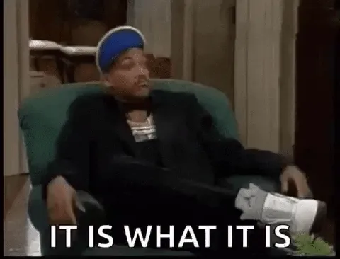 'It is what it is' GIF